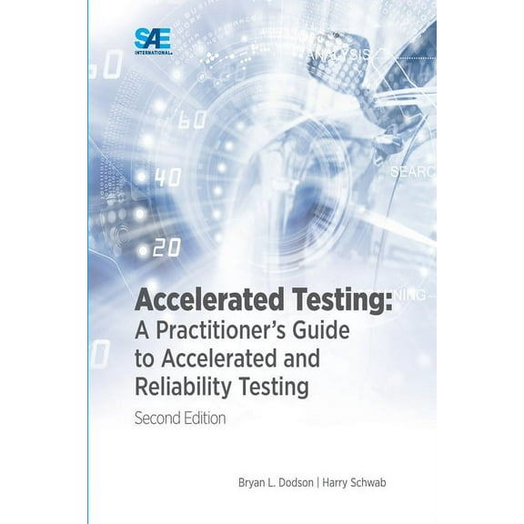 Accelerated Testing: A Practitioner's Guide to Accelerated and Reliability Testing, 2nd Edition, (Paperback)