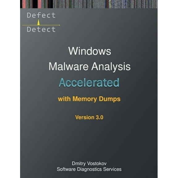 Accelerated Windows Malware Analysis with Memory Dumps: Training Course Transcript and WinDbg Practice Exercises, Third , (Paperback)