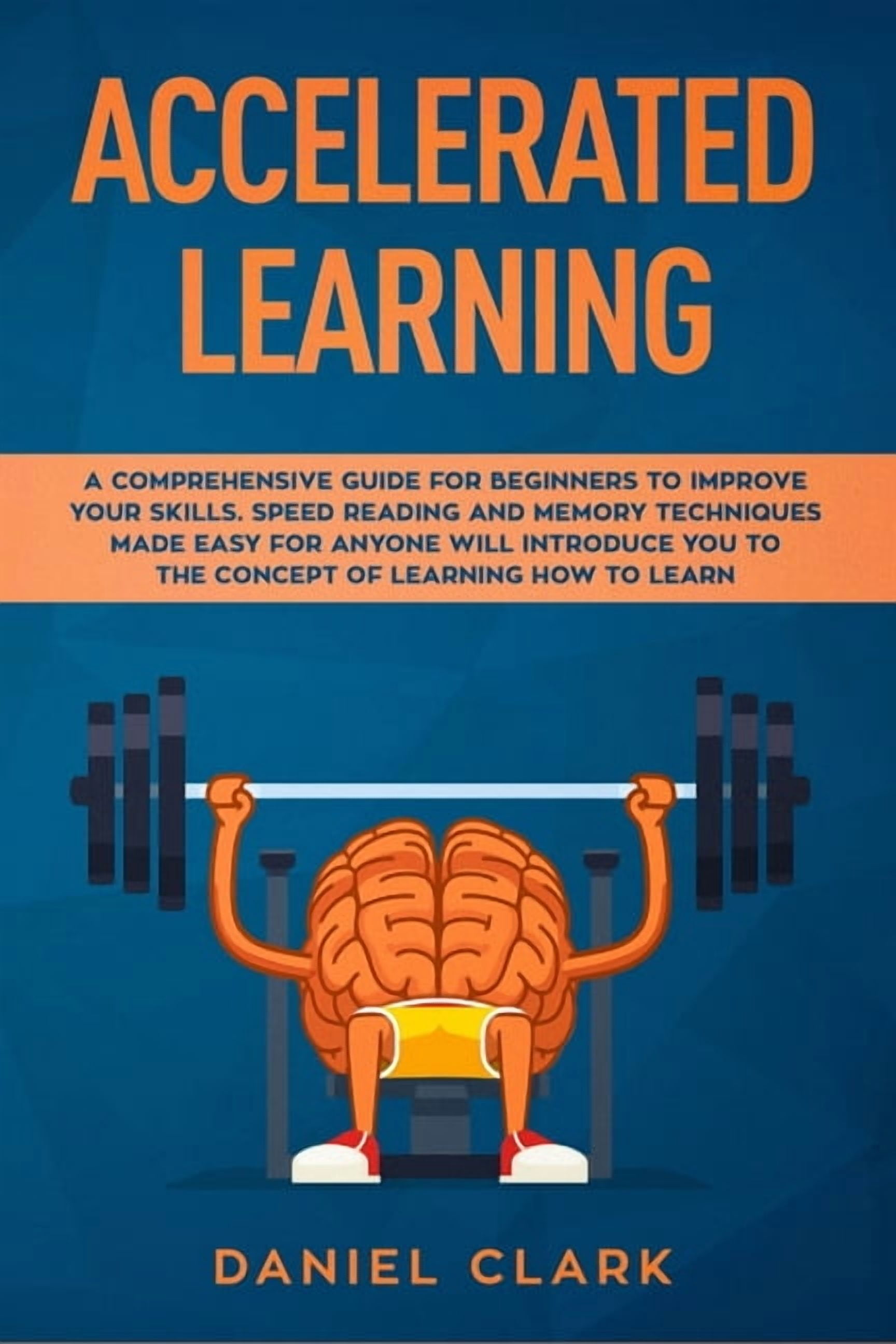 Accelerated learning: A Comprehensive Guide for Beginners to Improve ...