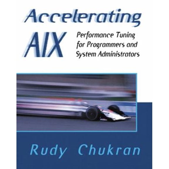 Pre-Owned Accelerating AIX: Performance Tuning for Programmers and Systems Administrators (Paperback) 0201633825 9780201633825