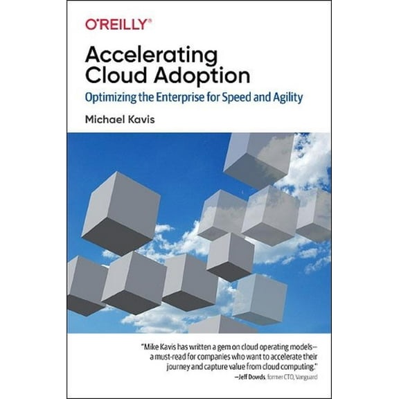 Accelerating Cloud Adoption: Optimizing the Enterprise for Speed and Agility (Paperback)