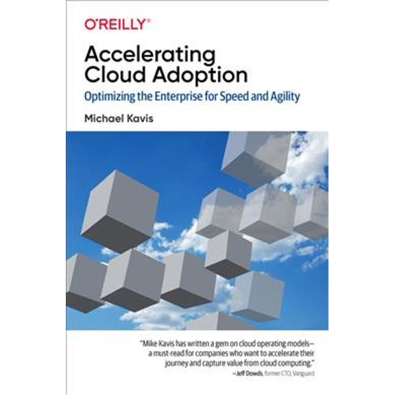 Pre-Owned Accelerating Cloud Adoption: Optimizing the Enterprise for Speed and Agility (Paperback)