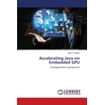 thumbnail image 1 of Accelerating Java on Embedded GPU (Paperback), 1 of 1