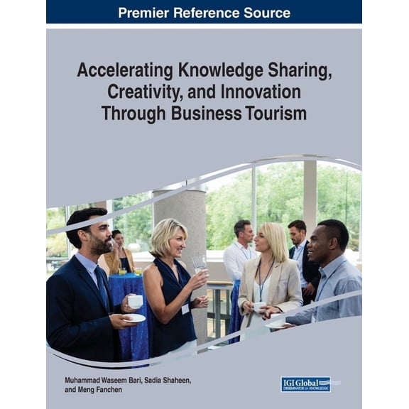 Accelerating Knowledge Sharing, Creativity, and Innovation Through Business Tourism, (Paperback)