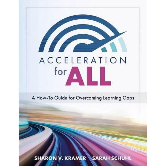 Acceleration for All: A How-To Guide for Overcoming Learning Gaps (Educational Strategies for How to Close Learning Gaps, (Paperback)