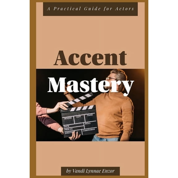 Accent Mastery: A Practical Guide for Actors (Paperback)