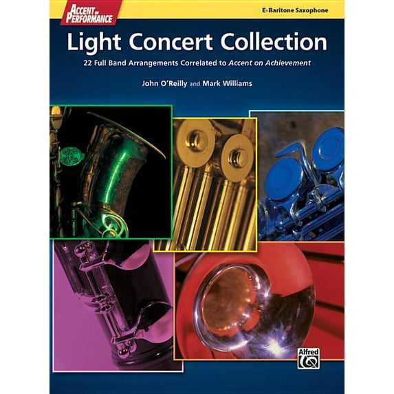 Accent on Performance: Accent on Performance Light Concert Collection: 22 Full Band Arrangements Correlated to Accent on Achievement (Baritone Saxophone) (Paperback)