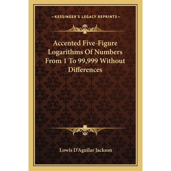 Accented Five-Figure Logarithms Of Numbers From 1 To 99,999 Without Differences (Paperback)