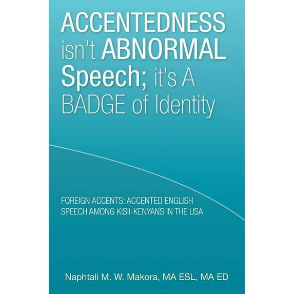 Accentedness Isn't Abnormal Speech; It's a Badge of Identity, (Paperback)