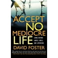 thumbnail image 1 of Pre-Owned Accept No Mediocre Life: Living Beyond Labels, Libels, and Limitations (Paperback) by David Foster, 1 of 1