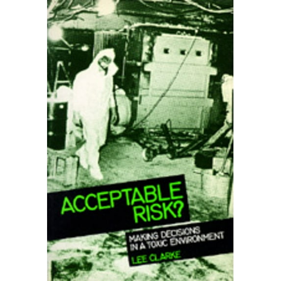 Acceptable Risk? : Making Decisions in a Toxic Environment (Edition 1) (Paperback)