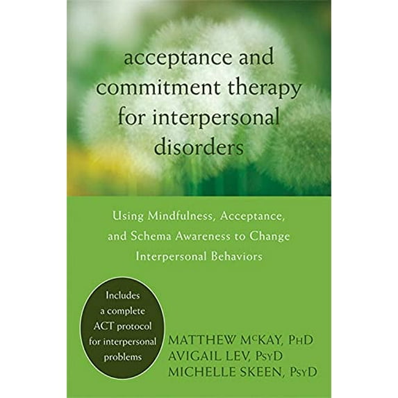 Pre-Owned Acceptance and Commitment Therapy for Interpersonal Problems: Using Mindfulness, Acceptance, and Schema Awareness to Change Interpersonal Behaviors (Paperback) 1608822893 9781608822898