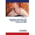 thumbnail image 1 of Acceptance, Exclusion and Discrimination of People Living with AIDS (Paperback), 1 of 1