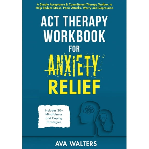 Acceptance Therapy ACT Therapy Workbook for Anxiety Relief: A Simple Acceptance & Commitment Therapy Toolbox to Help Reduce Stress, Pan, Book 3, (Paperback)