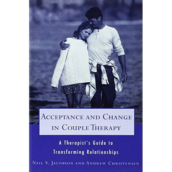 Acceptance and Change in Couple Therapy: A Therapist's Guide to Transforming Relationships
