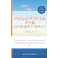 thumbnail image 1 of Acceptance and Commitment Therapy: The Essential Practitioner's Guide to Understand, Learn and Practice ACT, (Paperback), 1 of 1