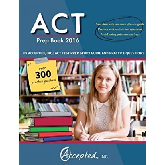 Pre-Owned ACT Prep Book 2016 by Accepted Inc.: ACT Test Prep Study Guide and Practice Questions (Paperback) 1941743668 9781941743669