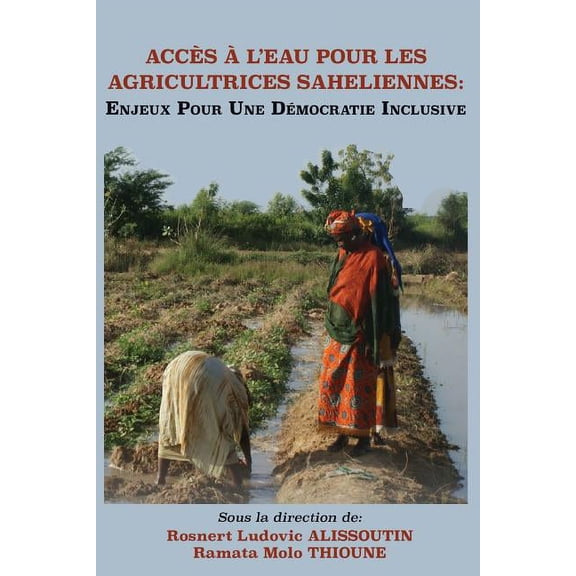 Acces A L'Eau Pour Les Agricultrices Saheliennes. Enjeux Pour Une Democratie Inclusive, (Paperback)