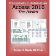 Access 2016 The Basics Paperback by Luther M Maddy III