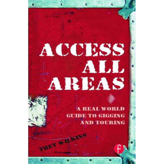 Pre-Owned Access All Areas: A Real World Guide to Gigging and Touring (Paperback) 0240520440 9780240520445