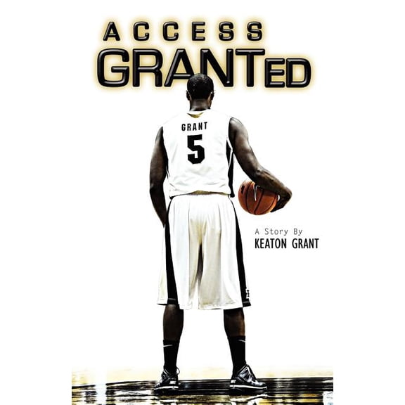 Access GRANTed (Paperback) by Edmund Powell, Keaton Grant