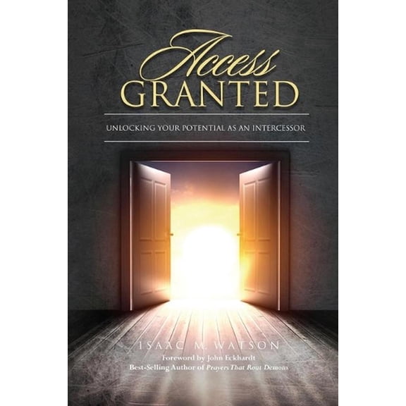 Access Granted: Unlocking Your Potential As An Intercessor (Paperback)