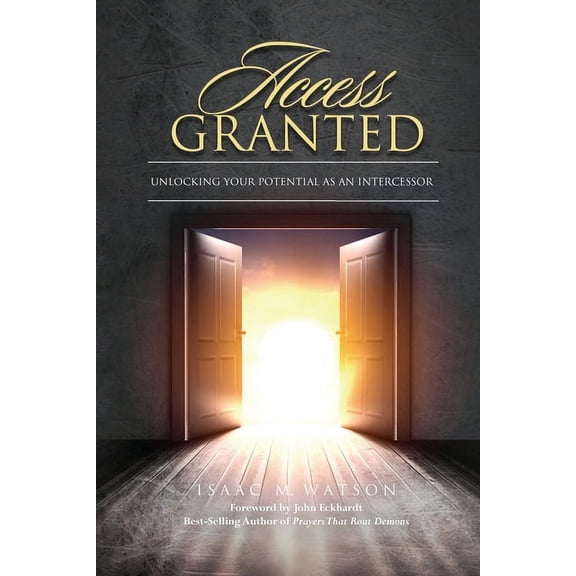 Access Granted: Unlocking Your Potential As An Intercessor (Paperback)
