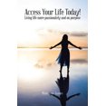 thumbnail image 1 of Access Your Life Today!: Living Life More Passionately and on Purpose (Paperback), 1 of 1