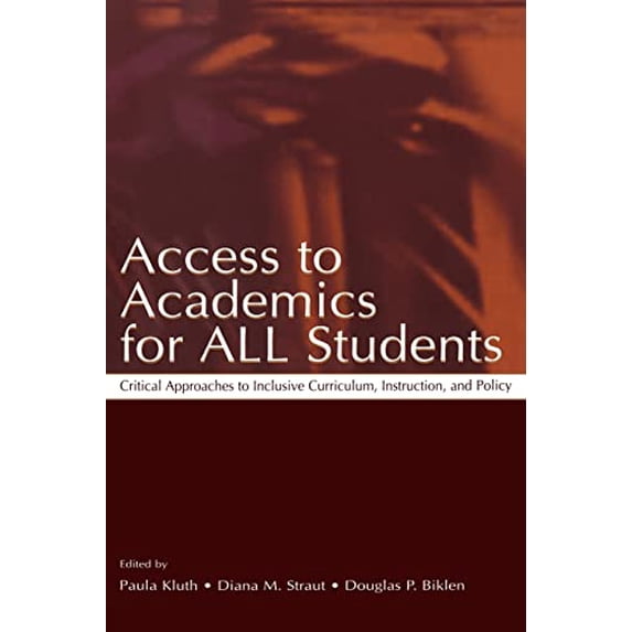 Pre-Owned Access to Academics for All Students: Critical Approaches to Inclusive Curriculum, Instruction, and (Paperback) by Paula Kluth, Diana M Straut, Douglas P Biklen