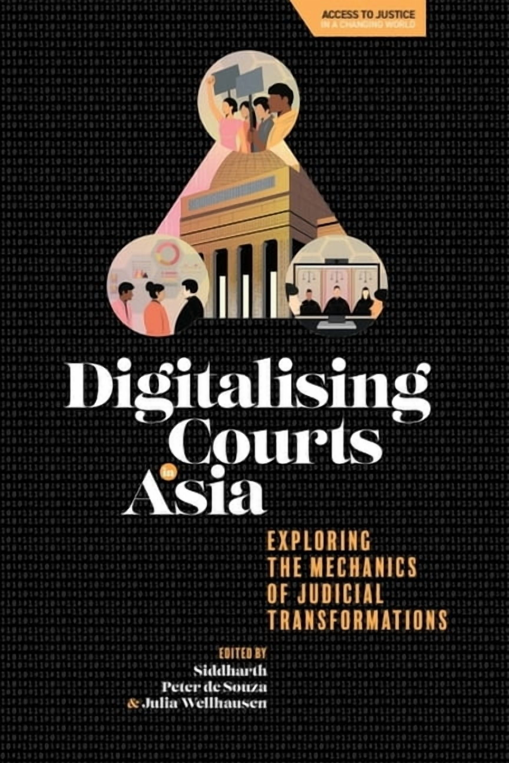 Access to Justice in a Changing World Digitalising Courts in Asia: Exploring the Mechanics of Judicial Transformations, (Paperback)