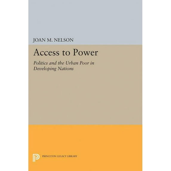 Access to Power: Politics and the Urban Poor in Developing Nations, (Hardcover)
