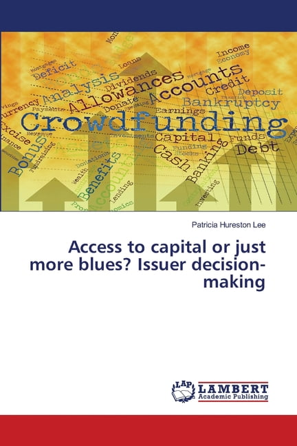 Access to capital or just more blues? Issuer decision-making, (Paperback)
