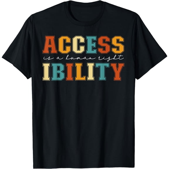 Accessibility Is A Human Right Disability Awareness Disabled T-Shirt