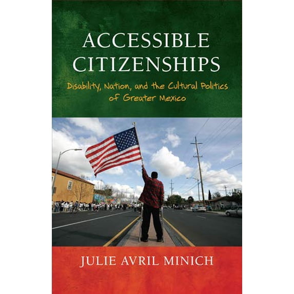 Pre-Owned Accessible Citizenships: Disability, Nation, and the Cultural Politics of Greater Mexico (Paperback) 1439910707 9781439910702