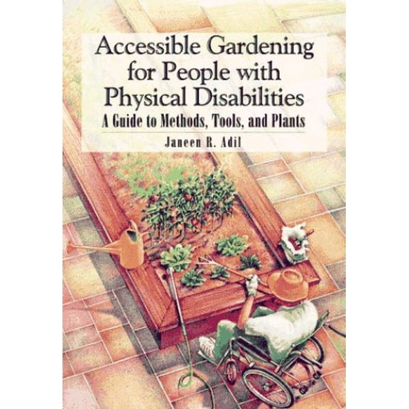 Pre-Owned Accessible Gardening for People With Physical Disabilities: A Guide to Methods, Tools, and Plants Paperback Janeen R. Adil