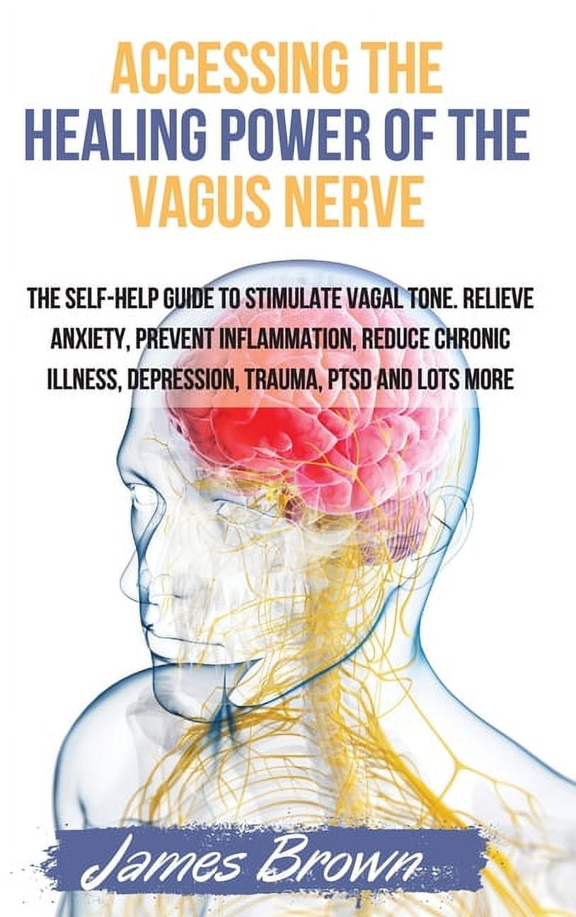 Accessing the Healing Power of the Vagus Nerve The SelfHelp Guide to