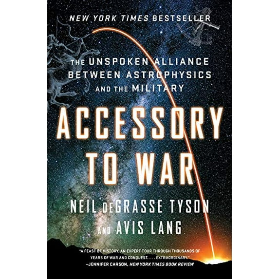 Pre-Owned Accessory to War: The Unspoken Alliance Between Astrophysics and the Military (Paperback) 0393357465 9780393357462