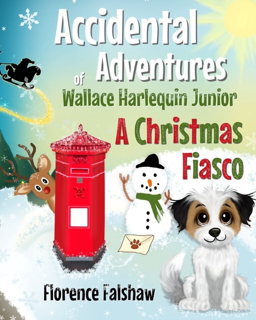 The Accidental Adventures of Wallace Har A Christmas Fiasco: A Christmas Rhyming Story about Wallace the Dog - Perfect for Children 3-8 (The Accidental Adventure, Book 5, (Paperback)