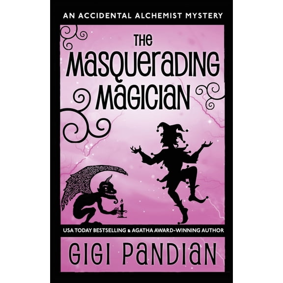 Accidental Alchemist Mystery The Masquerading Magician: An Accidental Alchemist Mystery, Book 2, (Paperback)