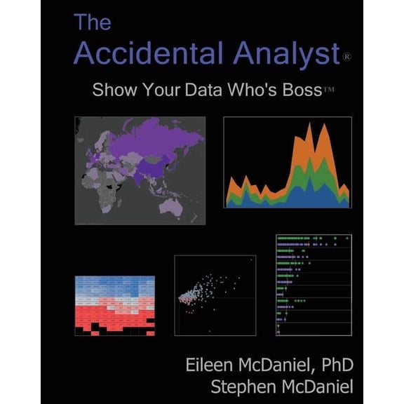 The Accidental Analyst: Show Your Data Who's Boss, (Paperback)