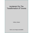 thumbnail image 1 of Pre-Owned Accidental City The Transformation of Toronto (Paperback) 1551990105 9781551990101, 1 of 1
