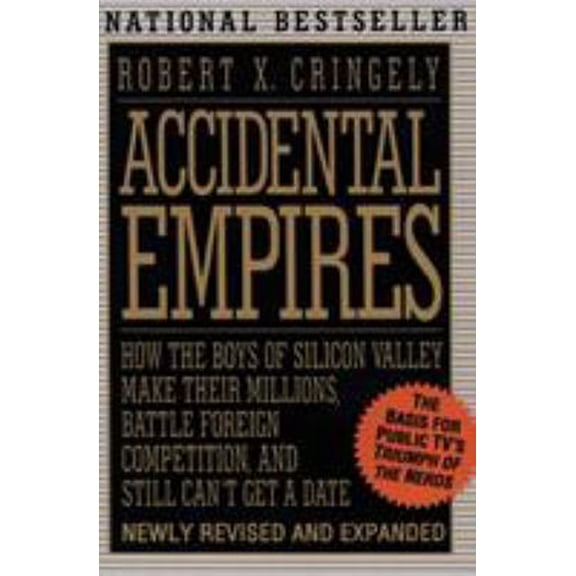 Pre-Owned Accidental Empires: How the Boys of Silicon Valley Make Their Millions, Battle Foreign Competition, and Still Can't Get a Date (Paperback) 0887308554