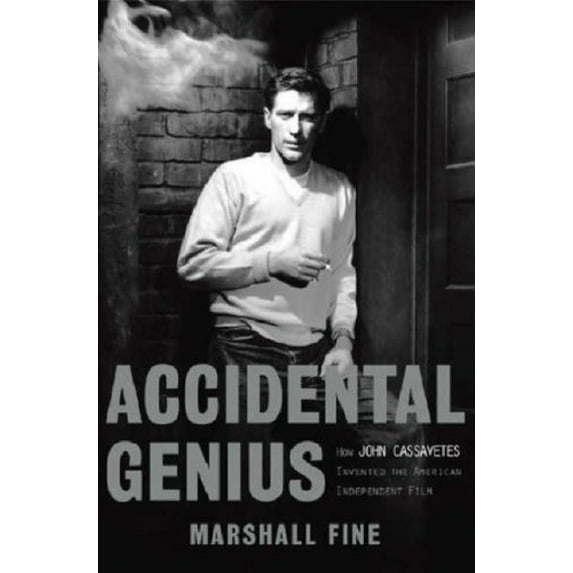 Pre-Owned Accidental Genius: How John Cassavetes Invented the Independent Film (Paperback) 1401360130 9781401360139