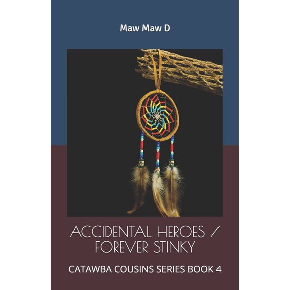 Accidental Heroes / Forever Stinky: Catawba Cousins Series Book 4 (Paperback)