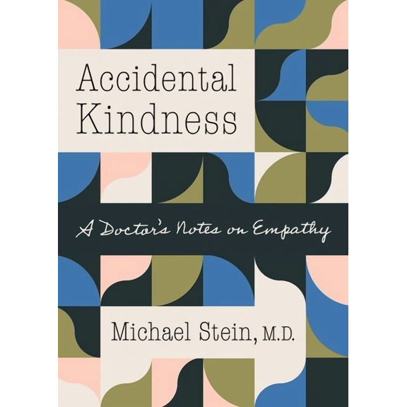 Accidental Kindness: A Doctor's Notes on Empathy, (Paperback)