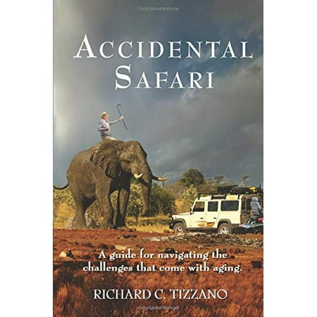 Pre-Owned Accidental Safari: A guide for navigating the challenges that come with aging (Paperback) 0999581902 9780999581902