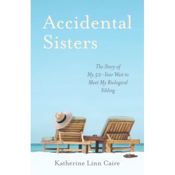 Pre-Owned Accidental Sisters: The Story of My 52-Year Wait to Meet My Biological Sibling (Paperback) 1953865577 9781953865571