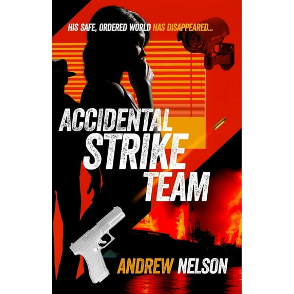 Accidental Strike Team: His safe, ordered world has disappeared, (Paperback)