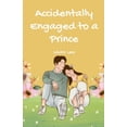 thumbnail image 1 of Accidentally Engaged to a Prince, (Paperback), 1 of 1