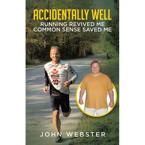 Accidentally Well: Running Revived Me. Common Sense Saved Me, (Paperback)